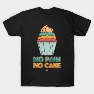 No Pain No Cake - Funny Exercise Gift T-Shirt